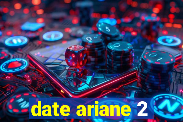 date ariane 2